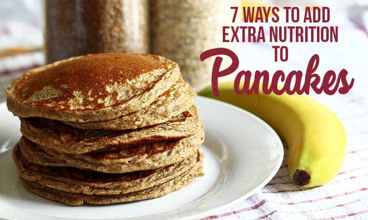 7 Ways To Add Extra Nutrition To Pancakes The Purposeful Pantry